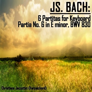 Bach: 6 Partitas for Keyboard - Partia No. 6 in E minor, BWV 830