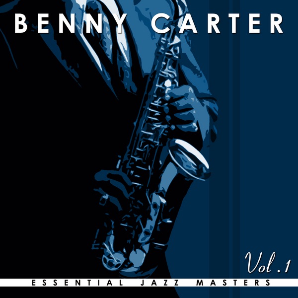 Обложка альбома «Essential Jazz Masters: Benny Carter, Vol. 1» — Benny Carter