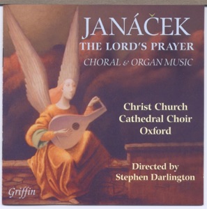 Janácek: The Lord’s Prayer, Choral and Organ Music