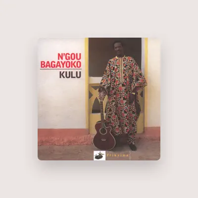 Listen to N'Gou Bagayoko, watch music videos, read bio, see tour dates & more!