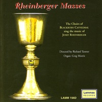 The Music of Josef Rheinberger - Blackburn Cathedral Girls' Choir, Greg Morris & Richard Tanner