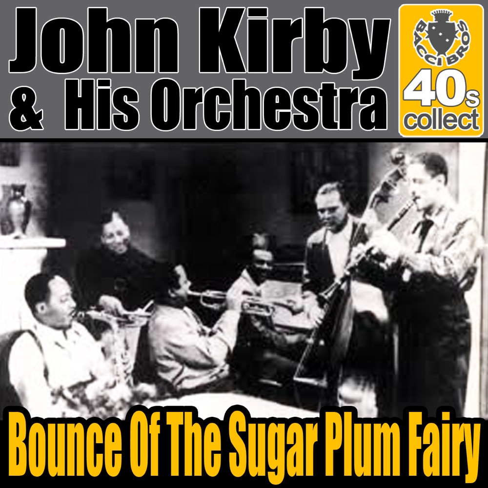 Обложка альбома «Bounce Of The Sugar Plum Fairy (Remastered) - Single» — John Kirby and His Orchestra