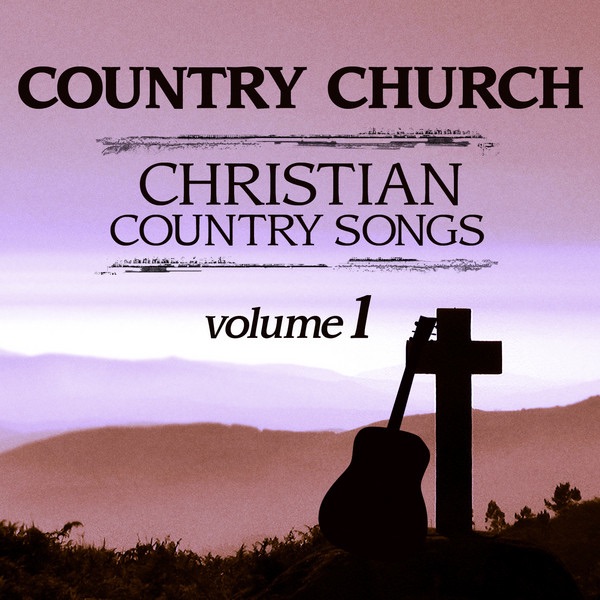 Country Church - Christian Country Songs - Vol. 1