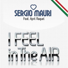 I Feel In The Air (Main Mix) [feat April Raquel] Sergio Mauri