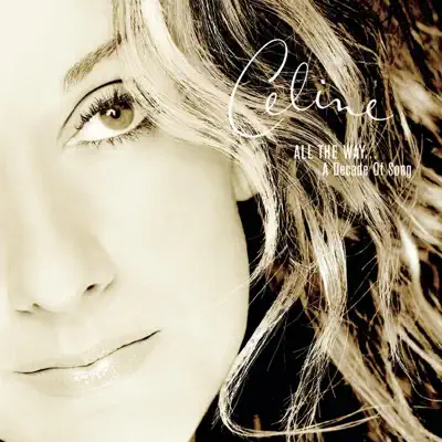 All the Way...A Decade of Song - Céline Dion