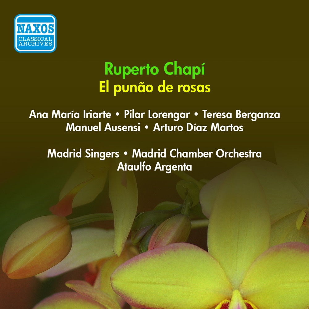 Обложка альбома «Chapi, R.: Punao De Rosas (El) [Zarzuela] (Iriarte, Lorengar, Argenta) (1954)» — Ana Maria Iriarte, Manuel Ausensi, Pilar Lorengar, Orquesta de camara de Madrid, Ataulfo Argenta, Juan Encabo, Gregorio Gil, Madrid Singers, Arturo Diaz Martos, Teresa Berganza & Agustin L. Luque