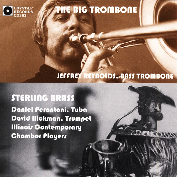 Обложка альбома «The Big Trombone and Sterling Brass» — Jeffrey Reynolds, Zita Carno, Robert Henderson, Daniel Perantoni, David Hickman, Illinois Contemporary Chamber Players, Edwin London, Paul Zonn, Jean Reynolds, Jeannine Wagner, Kenneth Graham, Byron Wright & Kenneth Knight