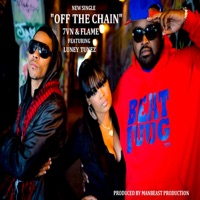 Off The Chain (feat. Luney Tunez) - Single - 7vn & Flame