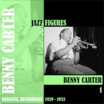Jazz Figures / Benny Carter, Volume 1 (1929-1933)