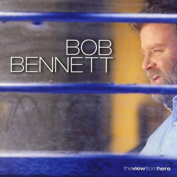 Обложка альбома «The View from Here» — Bob Bennett
