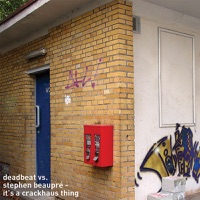 It's a Crackhaus Thing - Deadbeat vs. Stephen Beaupré