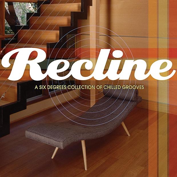 Recline - A Six Degrees Collection of Chilled Grooves