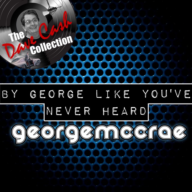 By George Like You've Never Heard (The Dave Cash Collection)