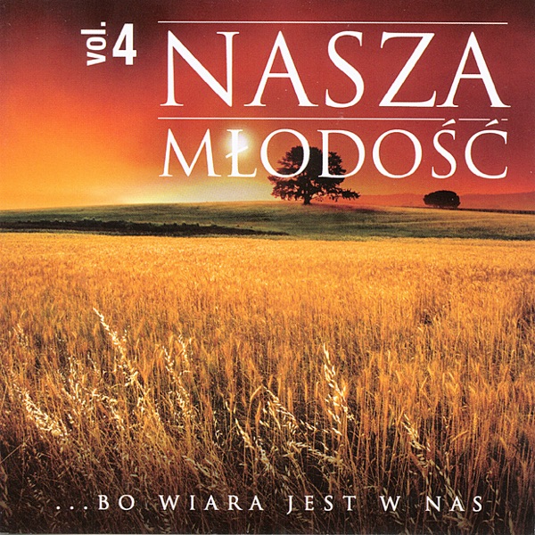 Nasza Mlodosc, Vol. 4 - Bo wiara jest w nas