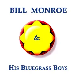 Bill Monroe & His Bluegrass Boys - Bill Monroe