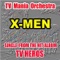 X-Men - TV Mania Orchestra lyrics