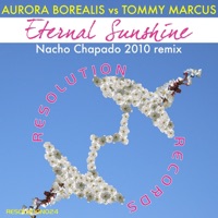 Eternal Sunshine (Nacho Chapado 2010 Remixes) - Single - Aurora Borealis & Tommy Marcus