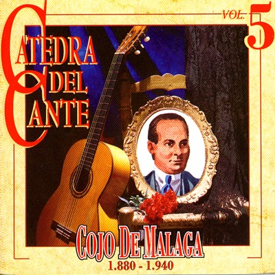 Catedra del Cante Vol. 5: Cojo de Malaga