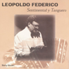 Sentimental y Tanguero - Leopoldo Federico