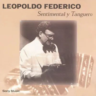Sentimental y Tanguero - Leopoldo Federico Sentimental y Tanguero - Leopoldo Federico