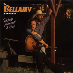 Rebels Without a Clue - The Bellamy Brothers