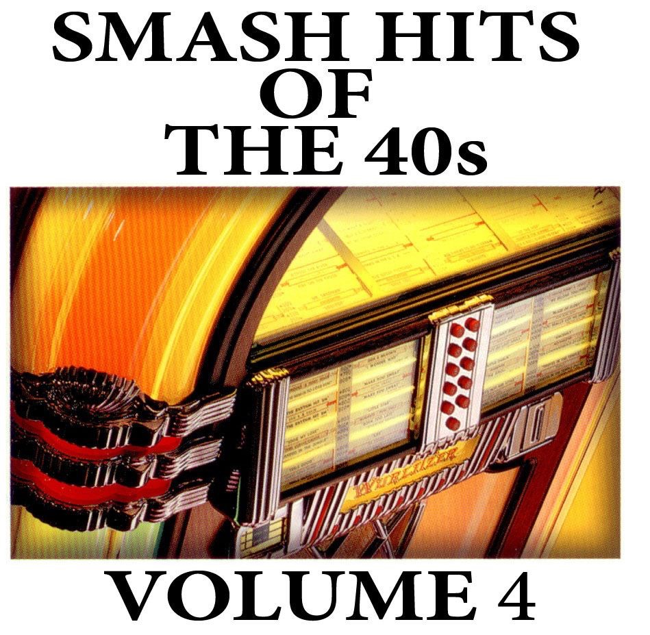 Smash Hits of the 40s - Vol. 4