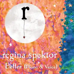 Better (Piano and Voice) - Single - Regina Spektor