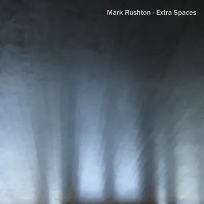 Ascolta 'Extra Spaces' di Mark Rushton
