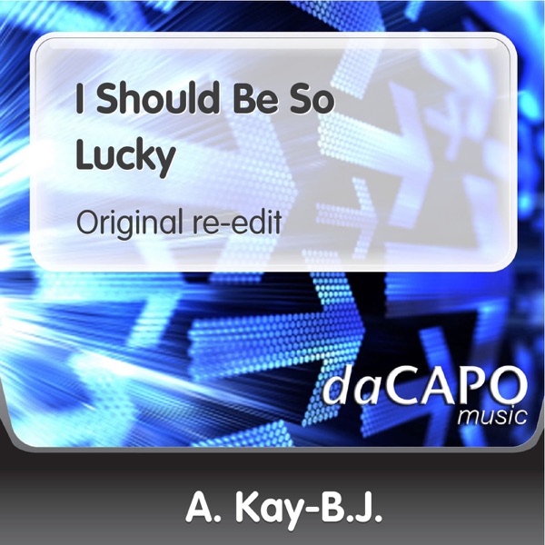 I Should Be So Lucky (Re-Edit) - Single