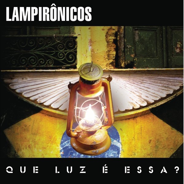 Lampirônicos - Que Luz é Essa? - Que luz é essa