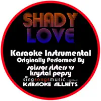 Shady Love (Originally Performed By Scissor Sisters vs Krystal Pepsy) [Instrumental Version] — Karaoke All Hits