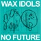 Dead Like You - Wax Idols lyrics
