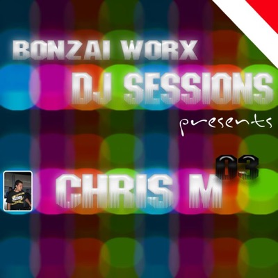 Bonzai Worx - DJ Sessions - 03 (Presents)