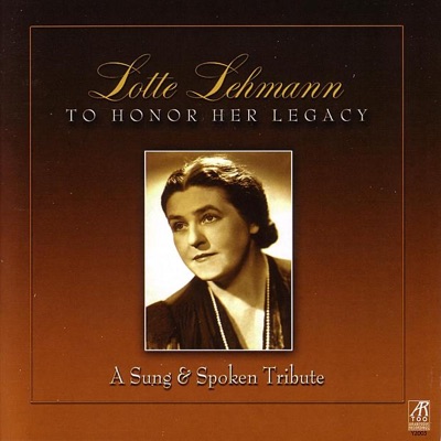 Lotte Lehmann - A Sung & Spoken Tribute