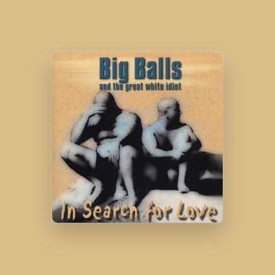 Listen to Big Balls and the Great White Idiot, watch music videos, read bio, see tour dates & more!