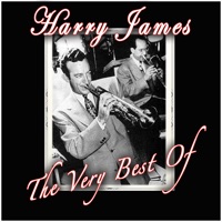 The Very Best Of - Harry James and His Orchestra