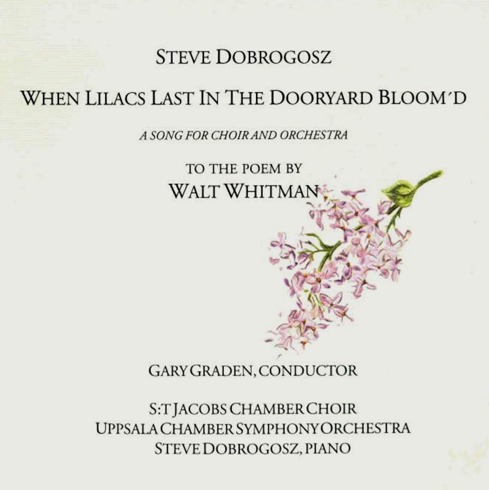 Обложка альбома «When Lilacs Last in the Dooryard Bloom'd» — Steve Dobrogosz, Gary Graden, Uppsala Chamber Orchestra & St. Jacob's Chamber Choir