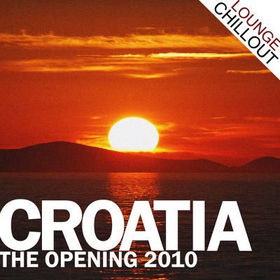 Croatia - The Opening 2010 (Lounge Chillout Edition)