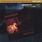 Guitar DeLuxe (2006 New Edition With Over 30 Min. Bonus Tracks and High End Remastered) - Gregor Hilden