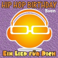 Hip Hop Birthday: Sven - Ein Lied für Dich
