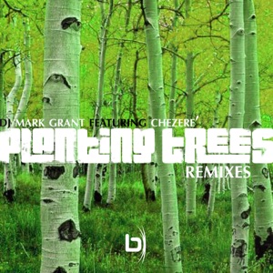 Planting Trees (Remixes) [feat. Chezere']