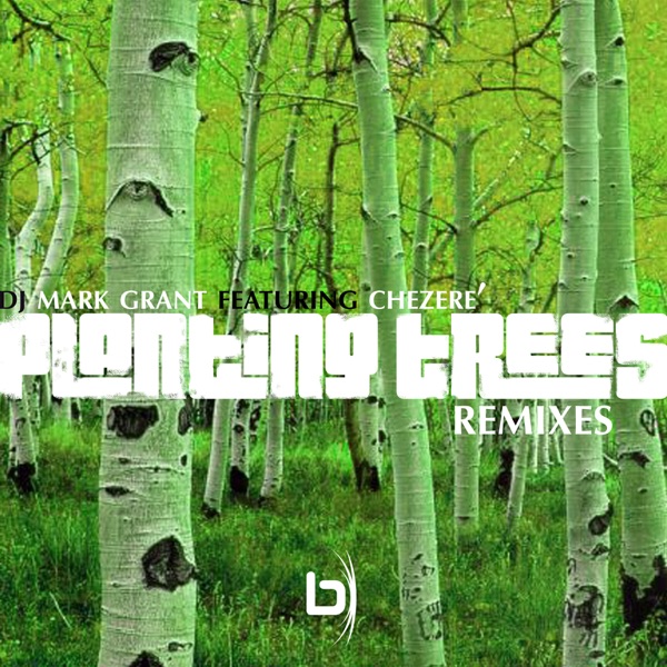 Planting Trees (Remixes) [feat. Chezere']