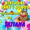 Happy Birthday to Tatiana (Tatianna, Tatyana) - Personalized Kid Music lyrics