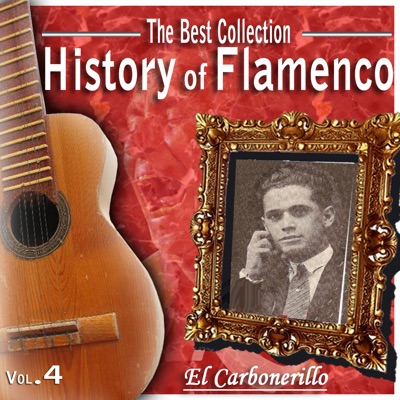 The Best Collection. History of Flamenco. Vol. 4: El Carbonerillo (feat. Niño Ricardo & Miguel Borrul)