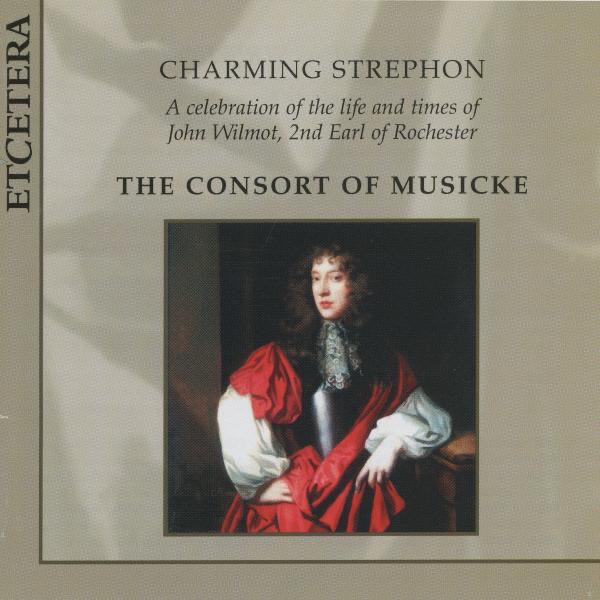 Charming Strephon: A Celebration of John Wilmot - 2nd Earl of Rochester
