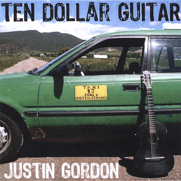 Обложка альбома «Ten Dollar Guitar» — Justin Gordon