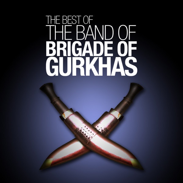 Regimental Marches of the Royal Gurkha Rifles: Bravest of the Brave