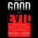 Roger L. Depue and Susan Schindehette - Between Good and Evil: A Master Profiler's Hunt for Society's Most Violent Predators