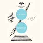 Scion Radio 17 Host EP: Rob Swift - Sketches of the Architect