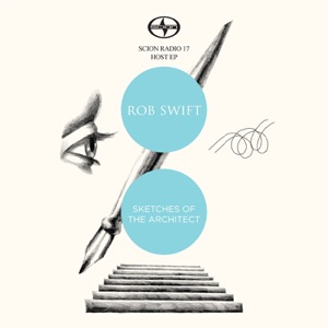 Scion Radio 17 Host EP: Rob Swift - Sketches of the Architect